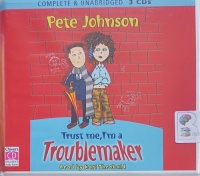 Trust Me, I'm a Troublemaker written by Pete Johnson performed by Karl Theobald on Audio CD (Unabridged)
